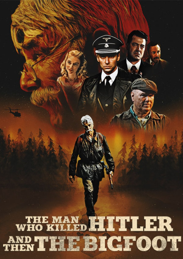 'The Man Who Killed Hitler Then Bigfoot' movie poster