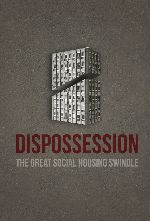 Dispossession: The Great Social Housing Swindle showtimes