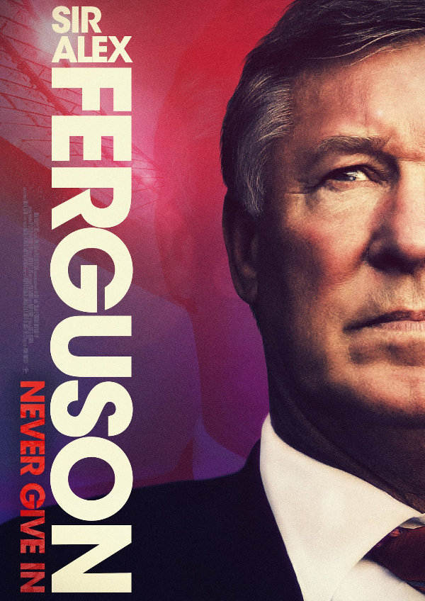 'Sir Alex Ferguson: Never Give In' movie poster