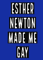 Esther Newton Made Me Gay showtimes