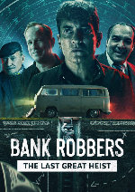 Bank Robbers: The Last Great Heist showtimes