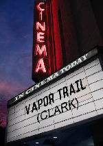 Vapor Trail (Clark) showtimes
